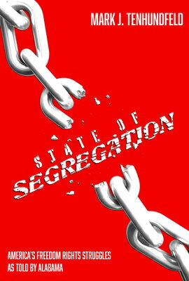 State of Segregation: America's Freedom Rights Struggles as Told by Alabama STATE OF SEGREGATION 