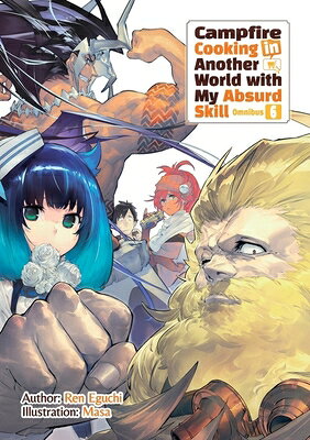 Campfire Cooking in Another World with My Absurd Skill: Omnibus 6 (Light Novel): Volume 6 CAMPFIRE COOKING IN ANOTHER WO （Campfire Cooking in Another World with My Absurd Skill (Manga)） 