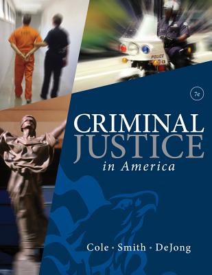 Criminal Justice in America CRIMINAL JUSTICE IN AMER 7/E （Cengage Advantage Books） [ George F. Cole ]