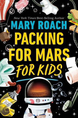 Packing for Mars for Kids PACKING FOR MARS FOR KIDS [ Mary Roach ]