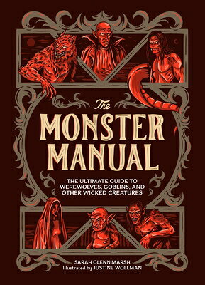 The Monster Manual: The Ultimate Guide to Werewolves, Goblins, and Other Wicked Creatures MONSTER MANUAL 