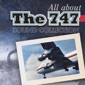 さよなら747ジャンボ All about The 747 SOUND COLLECTION [ (趣味/教養) ]