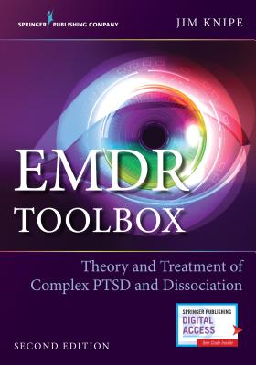 EMDR Toolbox: Theory and Treatment of Complex Ptsd and Dissociation EMDR TOOLBOX 2/E [ James Knipe ]