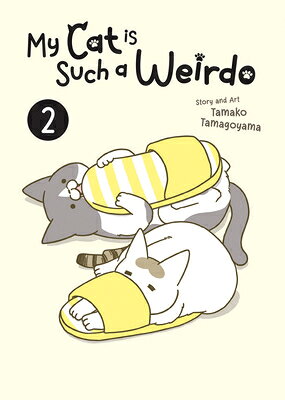 My Cat Is Such a Weirdo Vol. 2 MY CAT IS SUCH A WEIRDO VOL 2 （My Cat Is Such a Weirdo） [ Tamako Tamagoyama ]