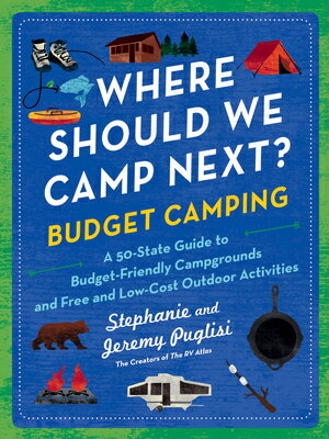 Where Should We Camp Next?: Budget Camping: A 50-State Guide to Budget-Friendly Campgrounds and Free