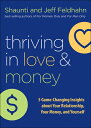 Thriving in Love and Money: 5 Game-Changing Insights about Your Relationship, Your Money, and Yourse THRIVING IN LOVE & MONEY 