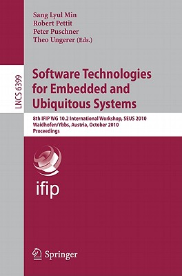 This book constitutes the refereed proceedings of the 8th IFIP WG 10.2 International Workshop on Software Technologies for Embedded and Ubiquitous Systems, SEUS 2010, held in Waidhofen/Ybbs, Austria, in October 2010. The 21 revised full papers presented together with the abstracts of two invited talks were carefully reviewed and selected from 30 submissions. The papers are organized in topical sections on hardware, real-time systems, model-based design and model-checking, sensor nets, error detection and system failures, hard real-time, middleware and smart spaces, and function composition and task mapping.