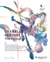 GRANBLUE FANTASY The Animation 4（完全生産限定版）【Blu-ray】 東山奈央