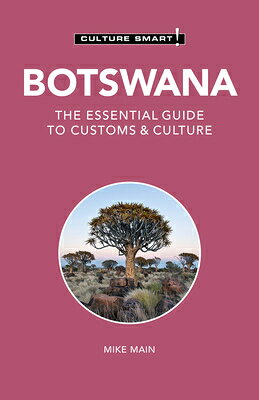 Botswana - Culture Smart!: The Essential Guide to Customs & Culture CULTURE SMART BOTSWANA - CULTU （Culture Smart! The Essential Guide to Customs & Culture） [ Culture Smart! ]