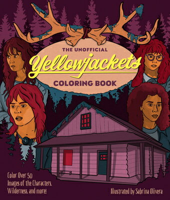 The Unofficial Yellowjackets Coloring Book: Color Over 50 Images of the Characters, Wilderness, and