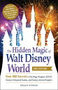 The Hidden Magic of Walt Disney World, 3rd Edition: Over 600 Secrets of the Magi...