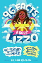 96 Facts about Lizzo: Quizzes, Quotes, Questions, and More! with Bonus Journal Pages for Writing! ABT LIZZO （96 . .） [ Arie Kaplan ]
