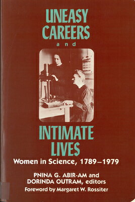 Uneasy Careers and Intimate Lives: Women in Science 1789-1979 UNEASY CAREERS & INTIMATE LIVE （Lives of Women in Science） [ Pnina Abir-Am ]