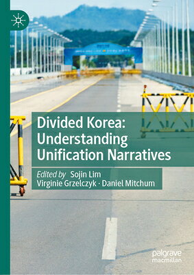 Divided Korea: Understanding Unification Narratives DIVIDED KOREA UNDRSTDG UNIFICA 
