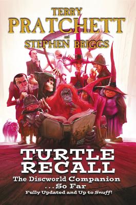 Turtle Recall: The Discworld Companion . . . So Far TURTLE RECALL （Discworld） 