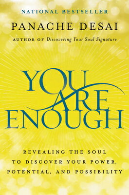 You Are Enough: Revealing the Soul to Discover Your Power, Potential, and Possibility YOU ARE ENOUGH [ Panache Desai ]