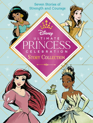 Ultimate Princess Celebration Story Collection (Disney Princess): Includes Seven Stories of Strength ULTIMATE PRINCESS CELEBRATION （Step Into Reading） Random House Disney
