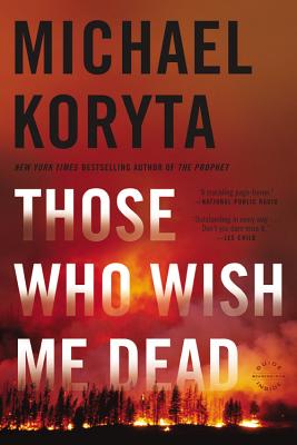 Those Who Wish Me Dead THOSE WHO WISH ME DEAD Michael Koryta