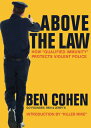 Above the Law: How Qualified Immunity Protects Violent Police ABOVE THE LAW Ben Cohen