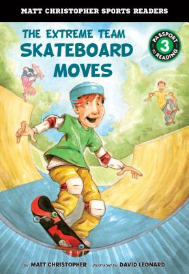 Extreme Team: Skateboard Moves EXTREME TEAM SKATEBOARD MOVES （Matt Christopher Sports Readers）..