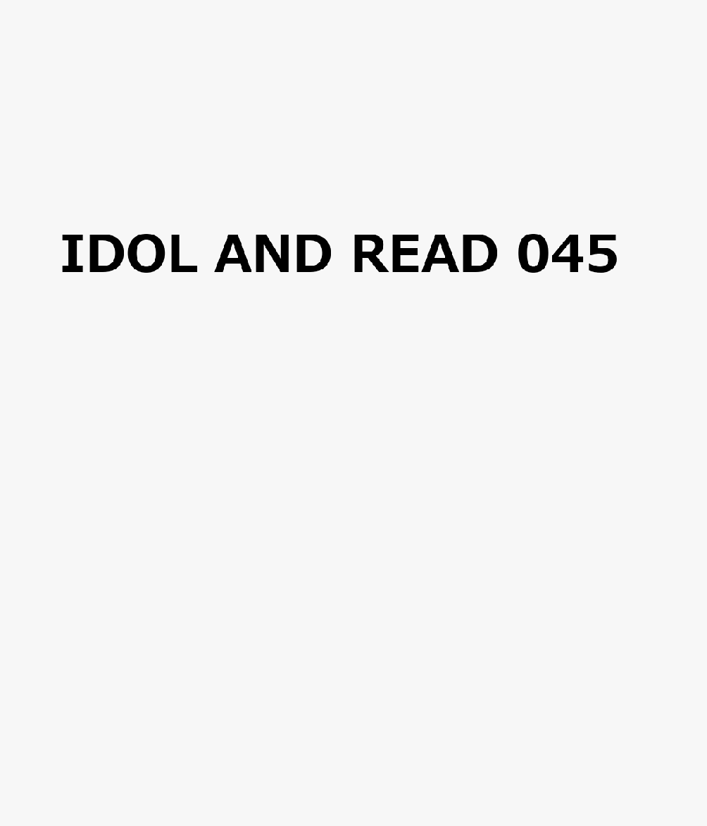 IDOL AND READ 045