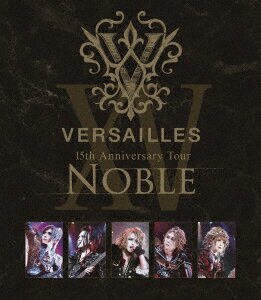 15th Anniversary Tour -NOBLE-【Blu-ray】 [ Versailles ]