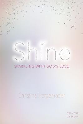 Shine: Sparkling with God's Love SHINE [ Christina Hergenrader ]