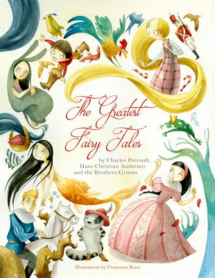 GREATEST FAIRY TALES Francesca Rossi Charles Perrault Hans Christian Andersen WHITE STAR PUBL2018 Hardcover English ISBN：9788854412576 洋書 Books for kids（児童書） Juvenile Fiction