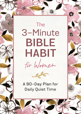 The 3-Minute Bible Habit for Women: A 90-Day Plan for Daily Quiet Time 3-MIN BIBLE HABIT FOR WOMEN [ Renee Sanford ]