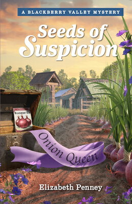 Seeds of Suspicion SEEDS OF SUSPICION （Mysteries of Blackberry Valley） [ Elizabeth Penney ]