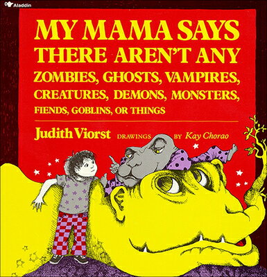 My Mama Says There Aren't Any Zombies, Ghosts, Vampires, Demons, Monsters, Fiends, Goblins, or Thing MY MAMA SAYS THERE ARENT ANY Z 
