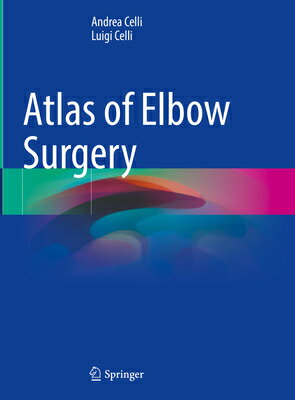 Atlas of Elbow Surgery ATLAS OF ELBOW SURGERY 2022/E [ Andrea Celli ]