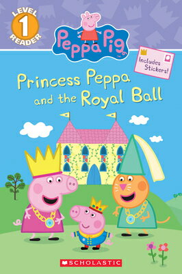 Princess Peppa and the Royal Ball (Peppa Pig: Scholastic Reader, Level 1) & BAL （Scholastic Reader: 1） [ Courtney Carbone ]