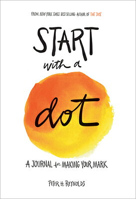 Start with a Dot Guided Journal: A Journal for Making Your Mark START W/A DOT GUIDED JOURNAL [ Peter H. Reynolds ]