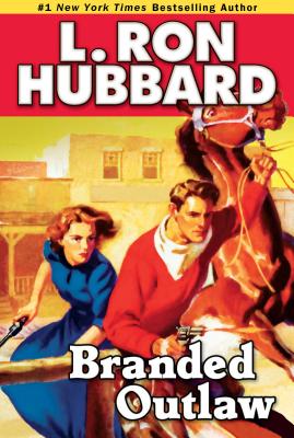 Branded Outlaw: A Tale of Wild Hearts in the Wild West BRANDED OUTLAW SPECIAL/E （Western Short Stories Collection） [ L. Ron Hubbard ]