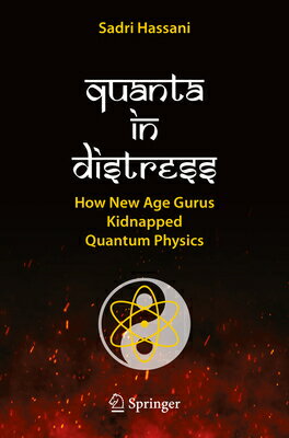 Quanta in Distress: How New Age Gurus Kidnapped Quantum Physics QUANTA IN DISTRESS 2024/E [ Sadri Hassani ]