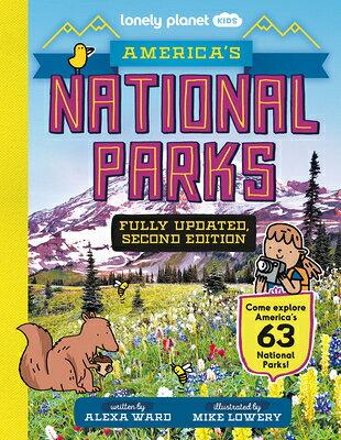 Lonely Planet Kids America's National Parks: Explore All 63 Amazing Wild Spaces Listed A to Z from A LONELY PLANET KIDS AMER NATL P （Lonely Planet Kids） [ Alexa Ward ]