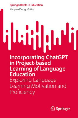 Incorporating ChatGPT in Project-Based Learning of Language Education: Exploring Language Learning M INCORPORATING CHATGPT IN PROJE （Springerbriefs in Education） 