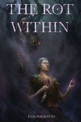 The Rot Within: Book One of the Tales of a World Devoured ROT W/IN （Tales of a World Devoured） 