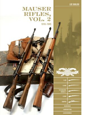 Mauser Rifles, Vol. 2: 1918-1945: G.98, K.98b, "Standard-Modell," K.98k, Sniper, Markings, Ammunitio
