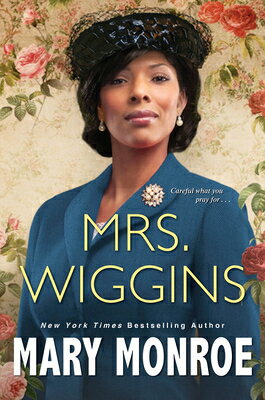 Mrs. Wiggins MRS WIGGINS （A Lexington, Alabama Novel） Mary Monroe