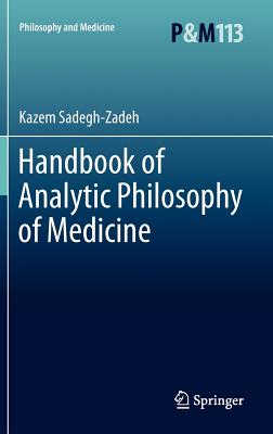 Handbook of Analytic Philosophy of Medicine HANDBK OF ANALYTIC PHILOSOPHY （Philosophy and Medicine） [ Kazem Sadegh -. Zadeh ]