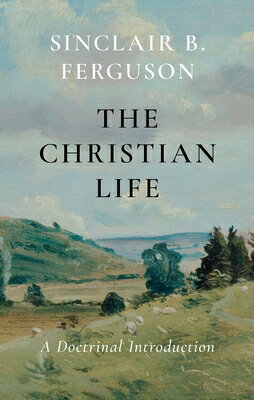 The Christian Life: A Doctrinal Introduction CHRISTIAN LIFE 
