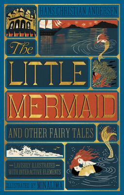 The Little Mermaid and Other Fairy Tales (Minalima Edition): (Illustrated with Interactive Elements) LITTLE MERMAID OTHER FAIRY T Hans Christian Andersen