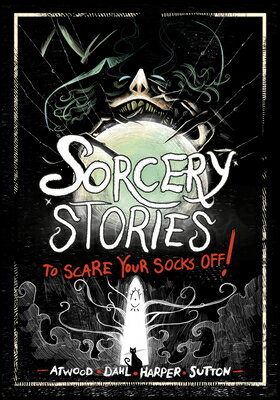 Sorcery Stories to Scare Your Socks Off! SORCERY STORIES TO SCARE YOUR （Stories to Scare Your Socks Off!） [ Michael Dahl ]