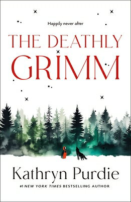 The Deathly Grimm DEATHLY GRIMM （Forest Grimm Duology） [ Kathryn Purdie ]