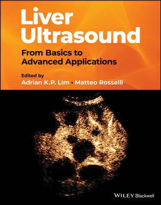 Liver Ultrasound: From Basics to Advanced Applications LIVER ULTRASOUND [ Adrian K. P. Lim ]