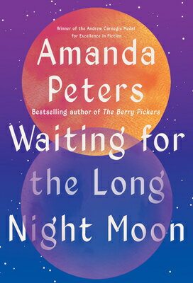 Waiting for the Long Night Moon: Stories WAITING FOR THE LONG NIGHT MOO [ Amanda Peters ]