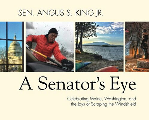 A Senator's Eye: Celebrating Maine, Washington, and the Joys of Scraping the Windshield SENATORS EYE 