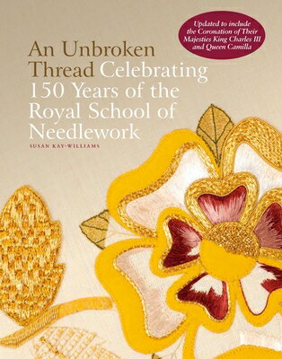 An Unbroken Thread: Celebrating 150 Years of the Royal School of Needlework